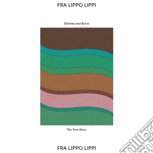 (LP Vinile) Fra Lippo Lippi - Stitches & Burns (7