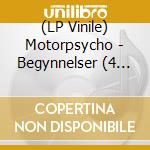 (LP Vinile) Motorpsycho - Begynnelser (4 Lp) vinile