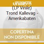 (LP Vinile) Trond Kallevag - Amerikabaten vinile