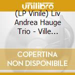(LP Vinile) Liv Andrea Hauge Trio - Ville Blomster vinile
