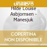 Hilde Louise Asbjornsen - Manesjuk cd musicale di Hilde Louise Asbjornsen