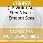 (LP Vinile) Age Sten Nilsen - Smooth Seas lp vinile di Age Sten Nilsen