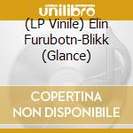 (LP Vinile) Elin Furubotn-Blikk (Glance) vinile