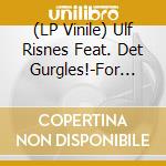 (LP Vinile) Ulf Risnes Feat. Det Gurgles!-For Ae Dor vinile