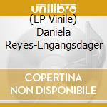 (LP Vinile) Daniela Reyes-Engangsdager vinile
