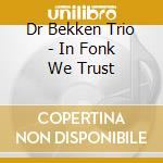 Dr Bekken Trio - In Fonk We Trust cd