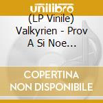 (LP Vinile) Valkyrien - Prov A Si Noe Till Meg Na vinile