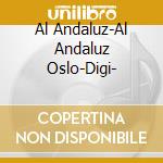 Al Andaluz-Al Andaluz Oslo-Digi- cd