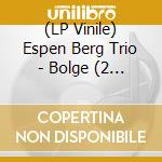 (LP Vinile) Espen Berg Trio - Bolge (2 Lp) lp vinile di Espen Berg Trio
