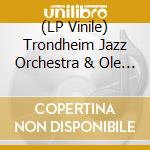 (LP Vinile) Trondheim Jazz Orchestra & Ole Morten Vagan - Happy Endlings