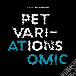 (LP Vinile) Atomic - Pet Variations (2 Lp) lp vinile di Atomic