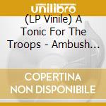 (LP Vinile) A Tonic For The Troops - Ambush Vinyl vinile