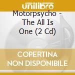 Motorpsycho - The All Is One (2 Cd) cd