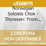 Norwegian Soloists Choir - Thoresen: From The Sweet Scent cd