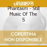 Phantasm - Still Music Of The S cd