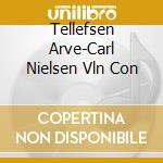 Tellefsen Arve-Carl Nielsen Vln Con cd musicale di Terminal Video