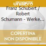 Franz Schubert / Robert Schumann - Werke Fur Cello Und Klavier cd musicale di Franz Schubert /Schumann