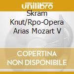 Skram Knut/Rpo-Opera Arias Mozart V cd