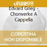 Edvard Grieg - Chorwerke A Cappella cd