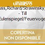 Strauss,Richard/Strawinsky,Igor - Till Eulenspiegel/Feuervogel cd