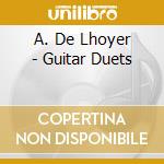 A. De Lhoyer - Guitar Duets cd musicale di A. De Lhoyer