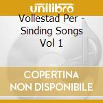 Vollestad Per - Sinding Songs Vol 1 cd musicale di Vollestad Per