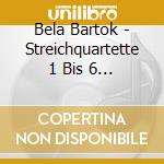 Bela Bartok - Streichquartette 1 Bis 6 (2 Cd) cd