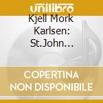 Kjell Mork Karlsen: St.John Passion cd musicale di Simax
