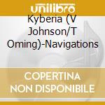 Kyberia (V Johnson/T Oming)-Navigations cd musicale di Terminal Video