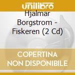 Hjalmar Borgstrom - Fiskeren (2 Cd) cd