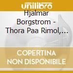 Hjalmar Borgstrom - Thora Paa Rimol, Vol. 2 cd musicale di Hjalmar Borgstrom