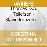 Thomas D.A. Tellefsen - Klavierkonzerte 1 Und 2 cd