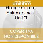 George Crumb - Makrokosmos I Und II cd