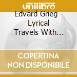 Edvard Grieg - Lyrical Travels With Edvard Grieg cd