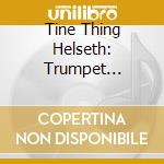 Tine Thing Helseth: Trumpet Concertos - Haydn, Albinoni, Hummel, Neruda cd musicale