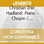 Christian Ihle Hadland: Piano - Chopin / Schumann cd
