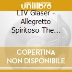 LIV Glaser - Allegretto Spiritoso The Best Of (2 Cd) cd musicale di Liv Glaser