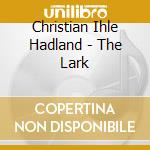 Christian Ihle Hadland - The Lark cd musicale di Christian Ihle Hadland
