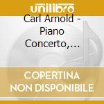 Carl Arnold - Piano Concerto, Piano Sextet cd