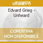 Edvard Grieg - Unheard cd