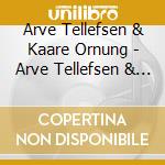 Arve Tellefsen & Kaare Ornung - Arve Tellefsen & Kaa cd