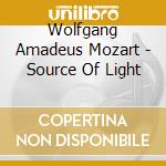 Wolfgang Amadeus Mozart - Source Of Light cd musicale