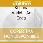 Kristina Varlid - An Idea cd musicale