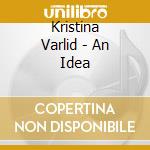 Kristina Varlid - An Idea cd
