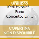 Ketil Hvoslef - Piano Concerto, Ein Traumspiel, Barabbas cd
