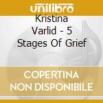 Kristina Varlid - 5 Stages Of Grief cd