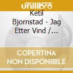 Ketil Bjornstad - Jag Etter Vind / Chasing The Wind cd