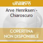 Arve Henriksen - Chiaroscuro cd musicale di ARVE HENRIKSEN