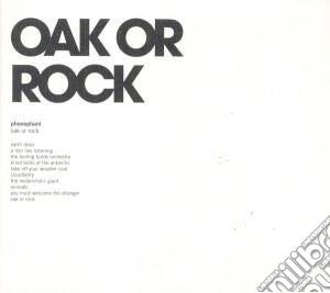 Phonopani - Oak Or Rock cd musicale di PHONOPANI
