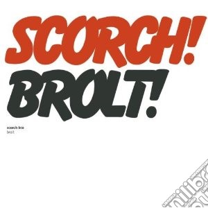 Scorch Trio - Brolt cd musicale di Trio Scorch